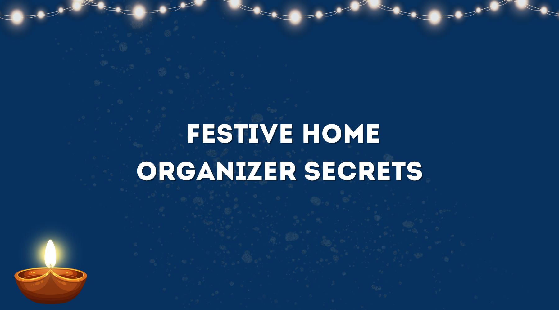 Pro Organizer Secrets for Festive Homes