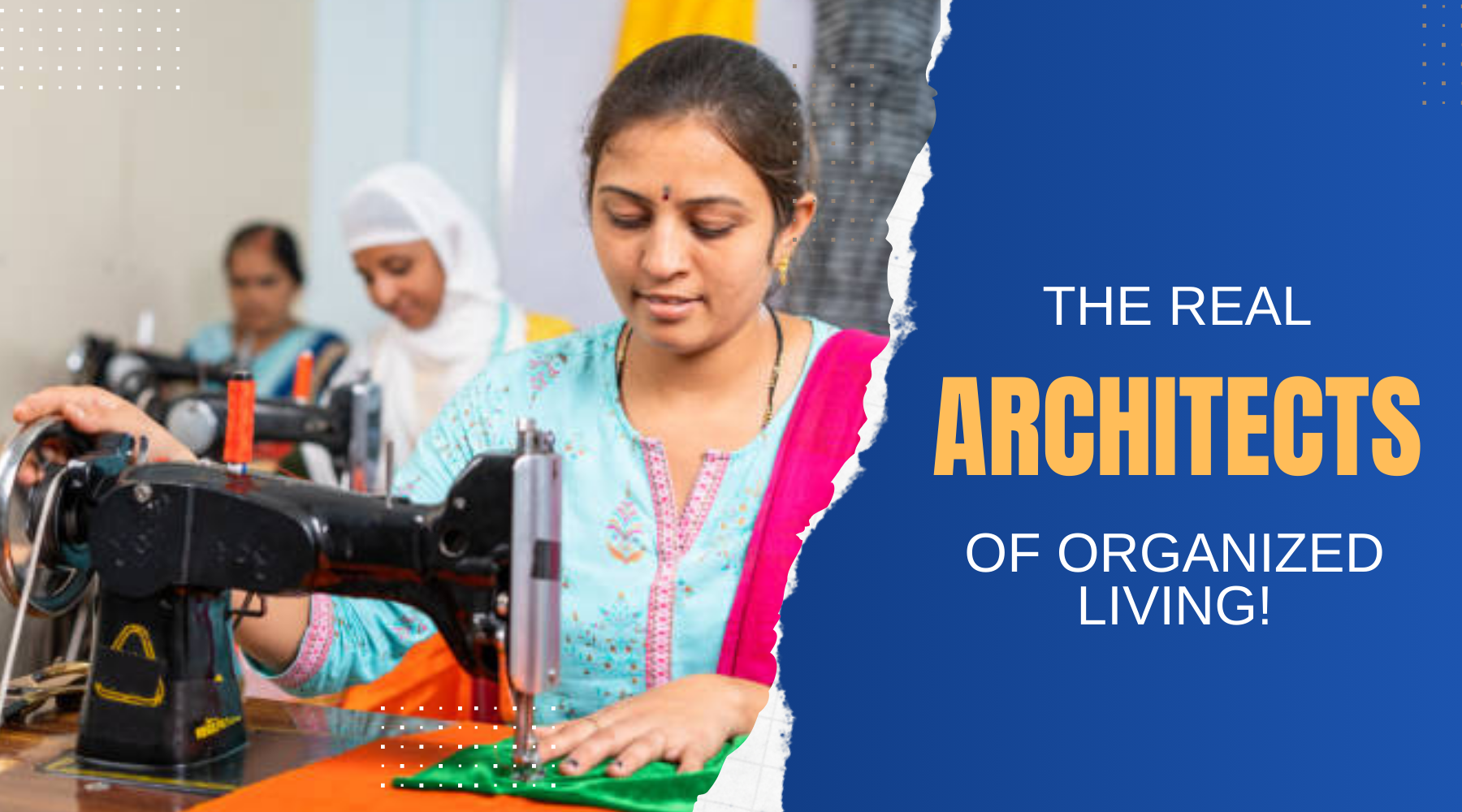 The Women Who Organize India: Celebrating the Backbone of Homestrap - Homestrap